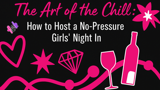 The Art of the Chill: How to Host a No-Pressure Girls’ Night In